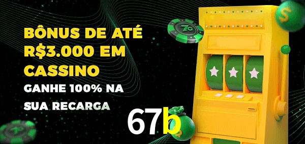 67b melhor bônus de depósito